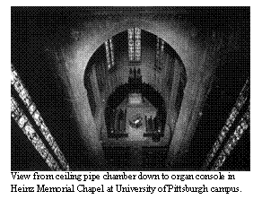 Text Box: View from ceiling pipe chamber down to organ console in Heinz Memorial Chapel at University of Pittsburgh campus. 